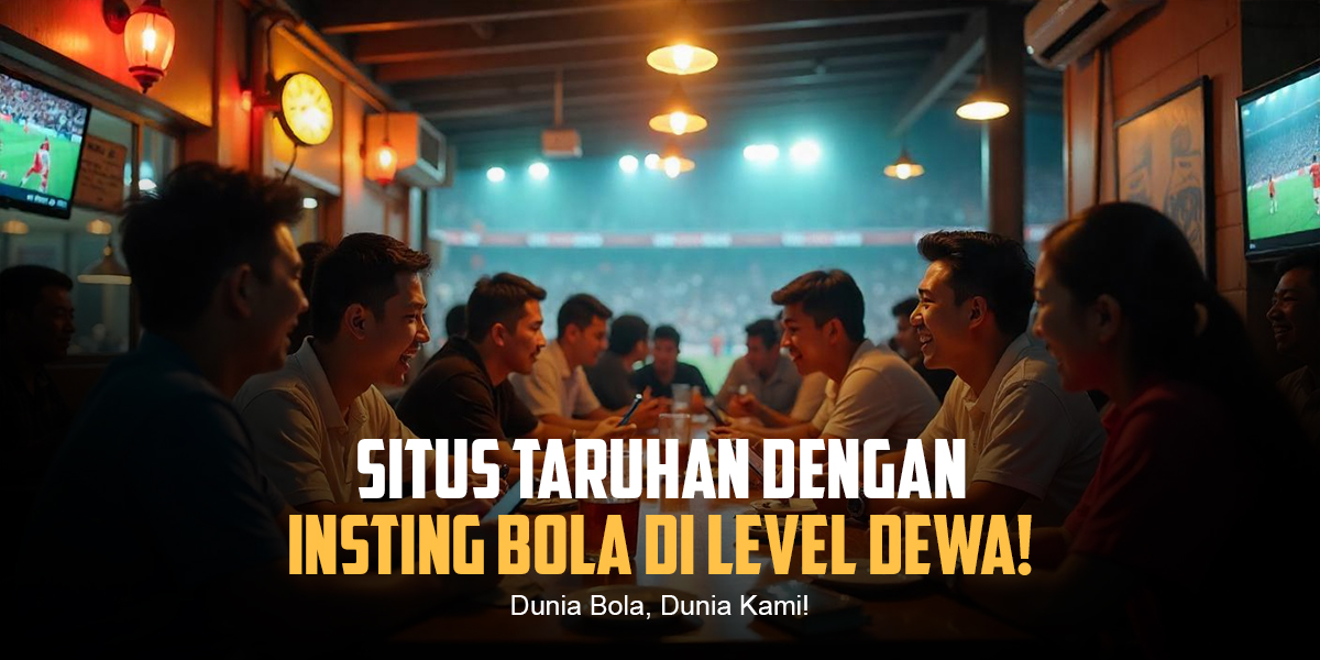 Rahasia Dinamika dan Perkembangan Dunia Bola yang Memukau